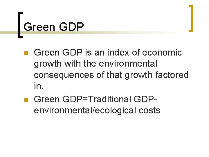 Green GDP n n Green GDP is an index of economic growth with the