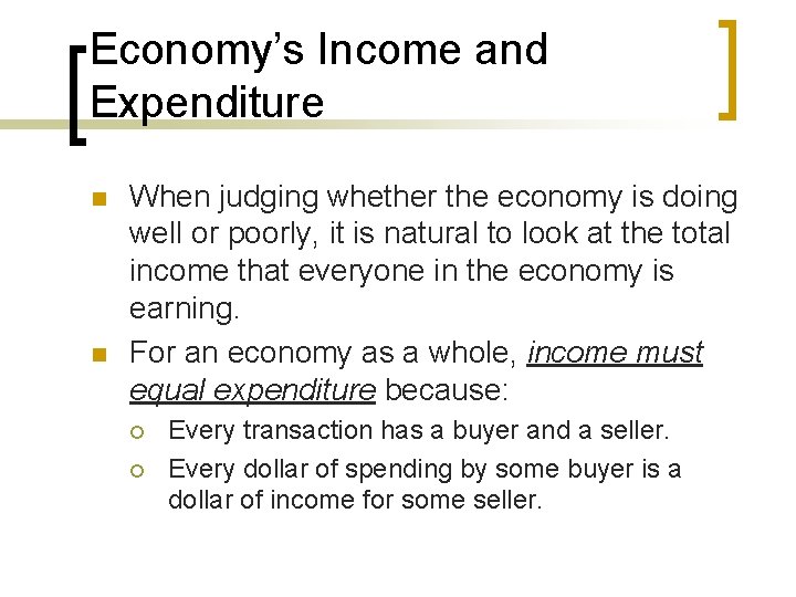 Economy’s Income and Expenditure n n When judging whether the economy is doing well