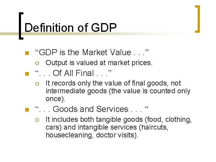 Definition of GDP n “GDP is the Market Value. . . ” ¡ n