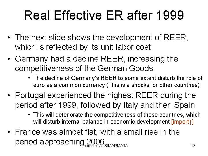 Real Effective ER after 1999 • The next slide shows the development of REER,