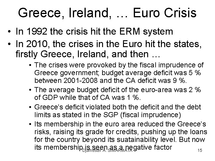 Greece, Ireland, … Euro Crisis • In 1992 the crisis hit the ERM system