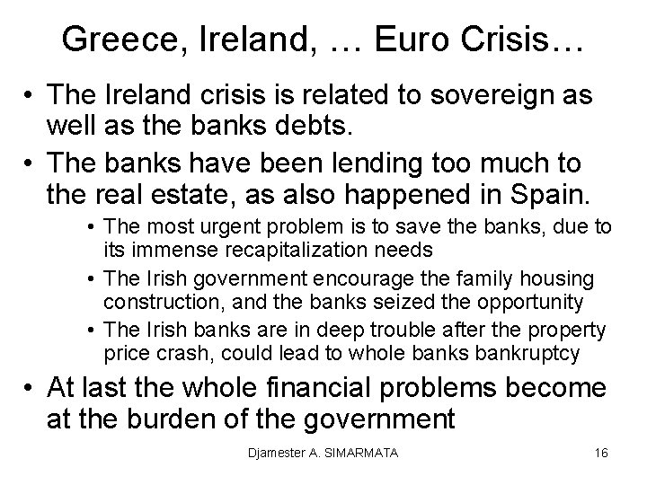 Greece, Ireland, … Euro Crisis… • The Ireland crisis is related to sovereign as