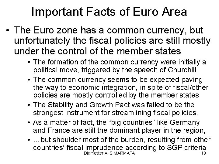 Important Facts of Euro Area • The Euro zone has a common currency, but