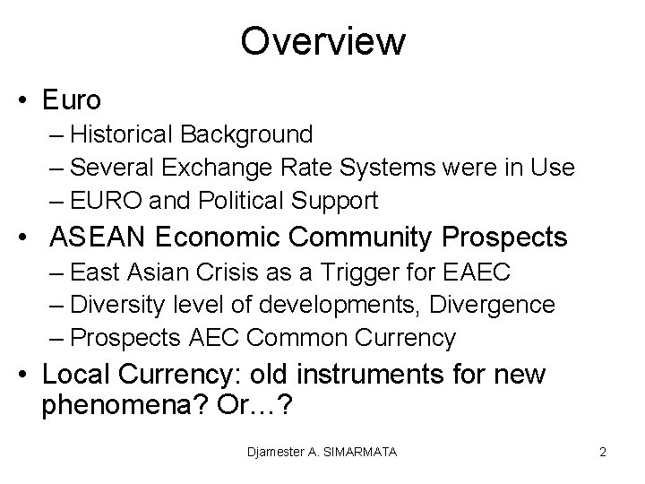 Overview • Euro – Historical Background – Several Exchange Rate Systems were in Use