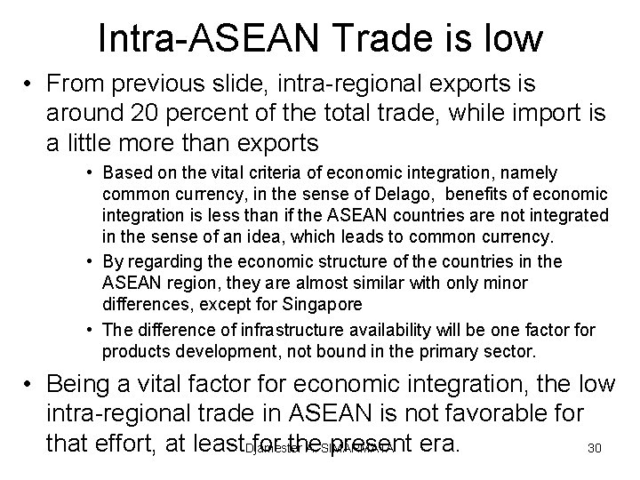 Intra-ASEAN Trade is low • From previous slide, intra-regional exports is around 20 percent