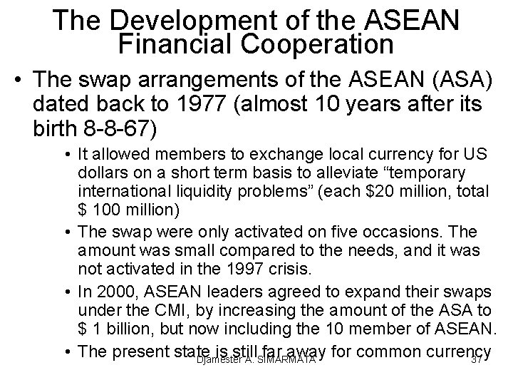 The Development of the ASEAN Financial Cooperation • The swap arrangements of the ASEAN