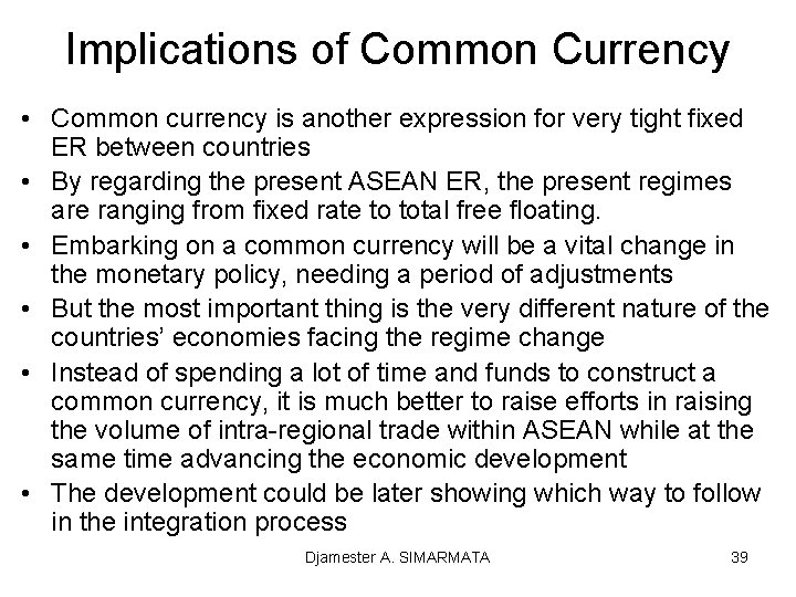 Implications of Common Currency • Common currency is another expression for very tight fixed