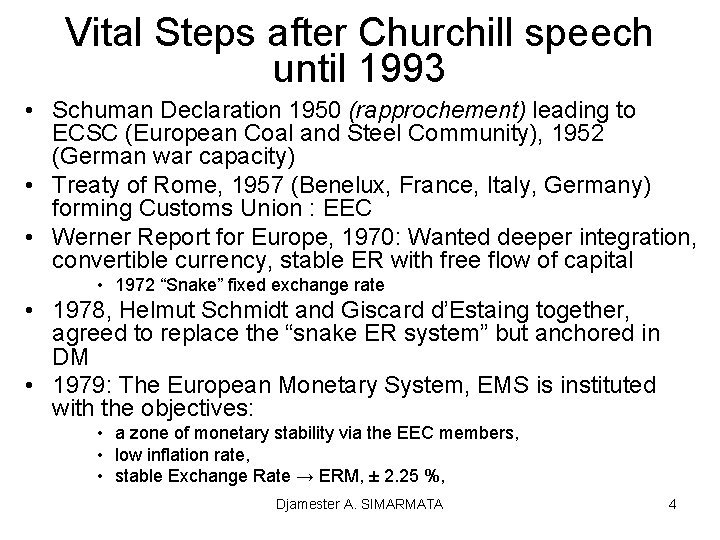 Vital Steps after Churchill speech until 1993 • Schuman Declaration 1950 (rapprochement) leading to