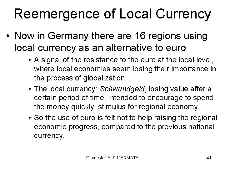 Reemergence of Local Currency • Now in Germany there are 16 regions using local