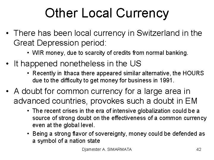 Other Local Currency • There has been local currency in Switzerland in the Great