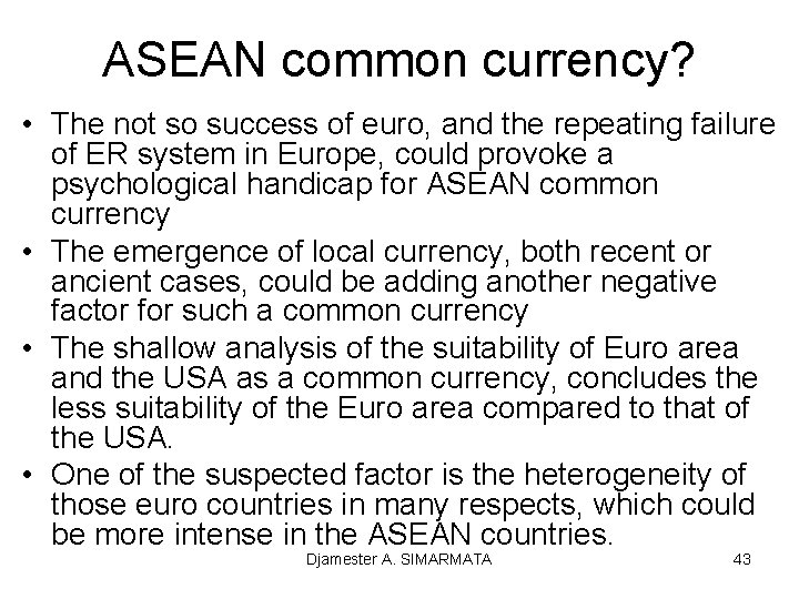 ASEAN common currency? • The not so success of euro, and the repeating failure