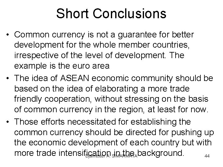 Short Conclusions • Common currency is not a guarantee for better development for the