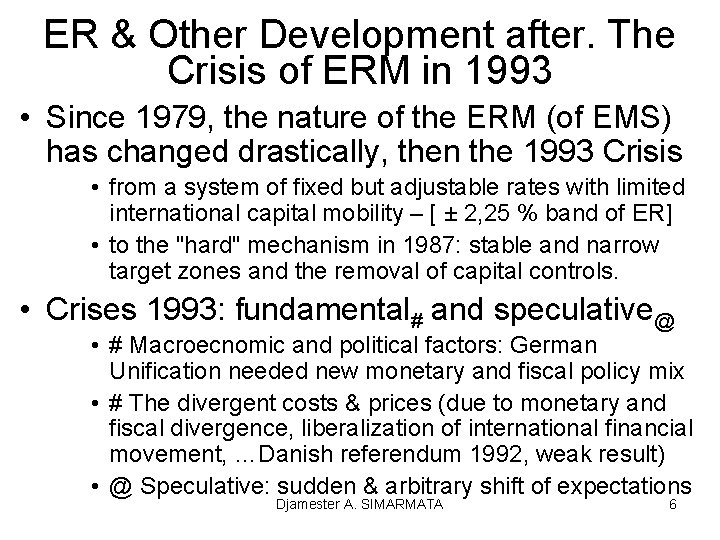 ER & Other Development after. The Crisis of ERM in 1993 • Since 1979,