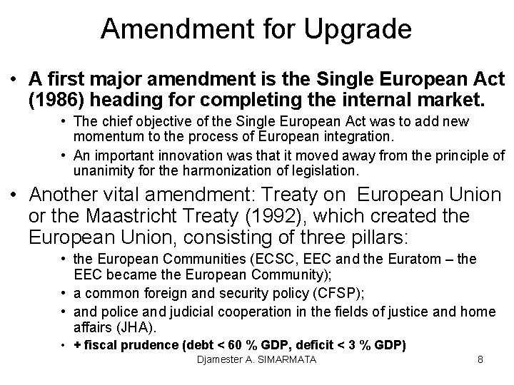 Amendment for Upgrade • A first major amendment is the Single European Act (1986)