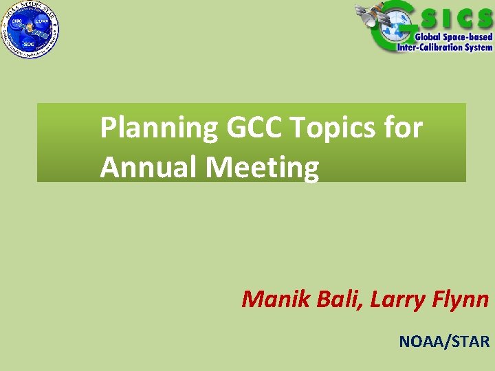 Planning GCC Topics for Annual Meeting Manik Bali, Larry Flynn NOAA/STAR 