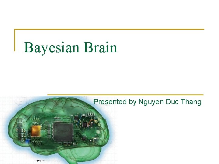 Bayesian Brain Presented by Nguyen Duc Thang 