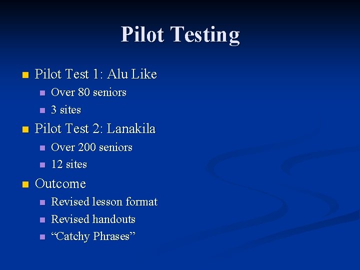 Pilot Testing n Pilot Test 1: Alu Like n n n Pilot Test 2: