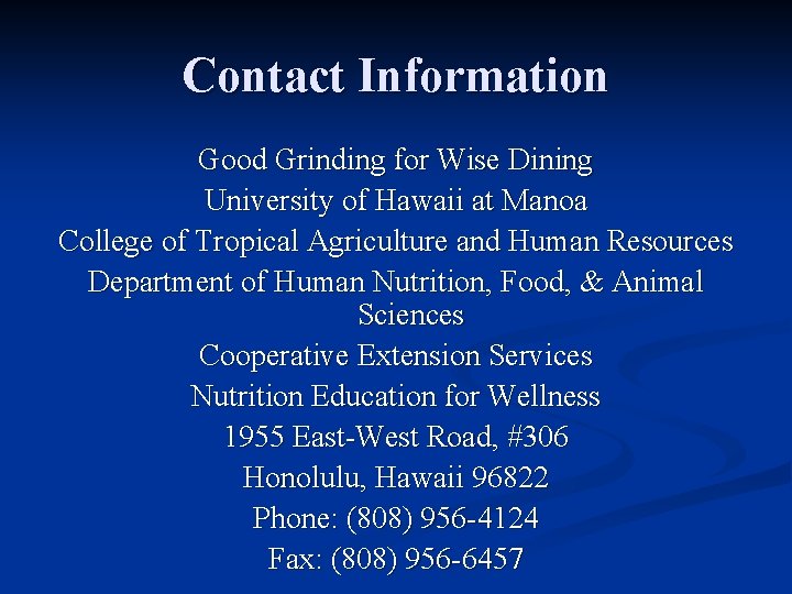 Contact Information Good Grinding for Wise Dining University of Hawaii at Manoa College of