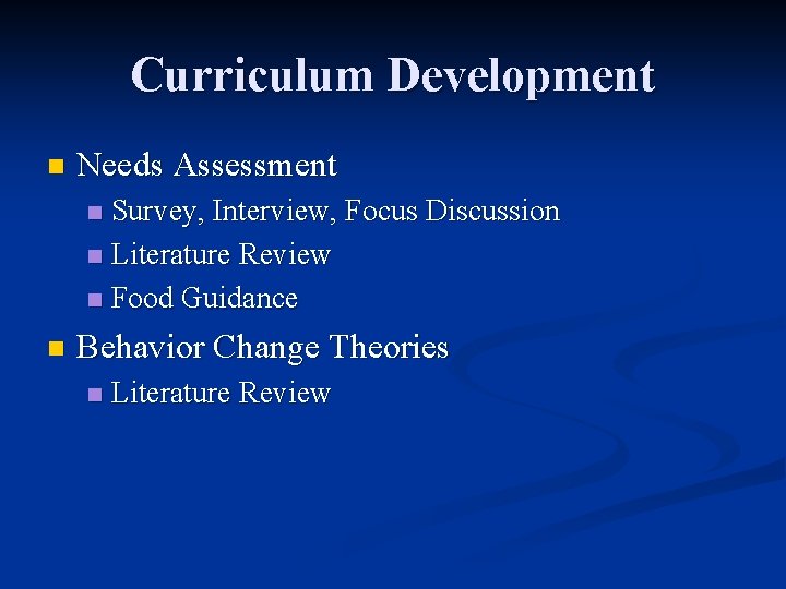 Curriculum Development n Needs Assessment Survey, Interview, Focus Discussion n Literature Review n Food