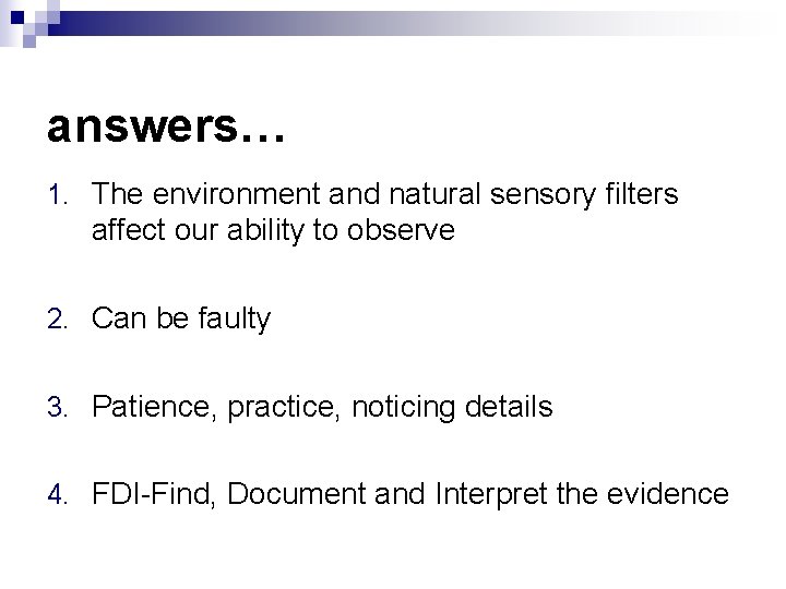 answers… 1. The environment and natural sensory filters affect our ability to observe 2. answers… 1. The environment and natural sensory filters affect our ability to observe 2.