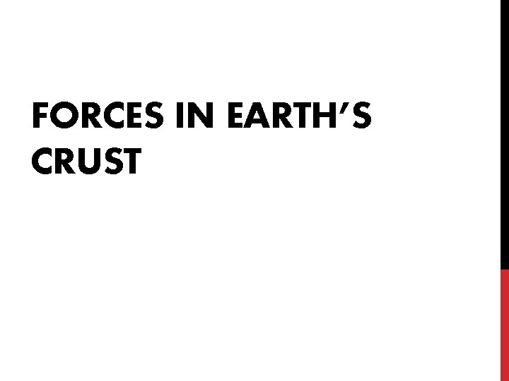 FORCES IN EARTH’S CRUST 