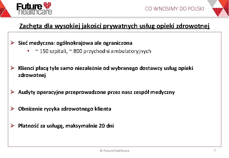 CO WNOSIMY DO POLSKI Zachęta dla wysokiej jakości prywatnych usług opieki zdrowotnej Ø Sieć