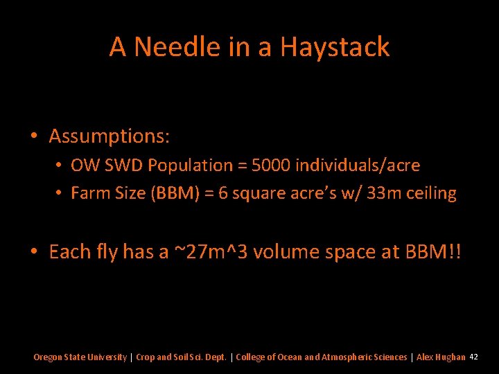 A Needle in a Haystack • Assumptions: • OW SWD Population = 5000 individuals/acre