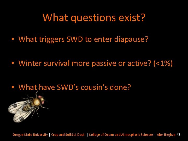 What questions exist? • What triggers SWD to enter diapause? • Winter survival more