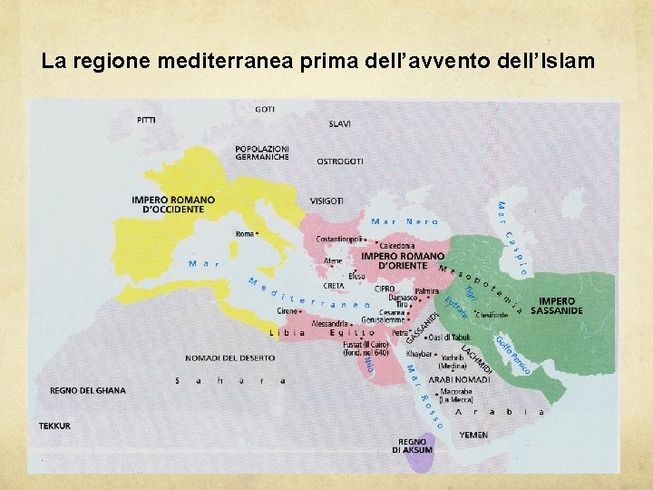 La regione mediterranea prima dell’avvento dell’Islam La regione mediterranea prima dell’avvento dell’Islam