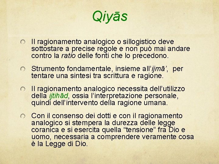 Qiyās Il ragionamento analogico o sillogistico deve sottostare a precise regole e non può Qiyās Il ragionamento analogico o sillogistico deve sottostare a precise regole e non può