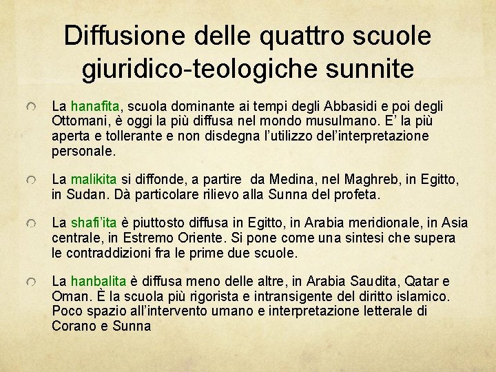 Diffusione delle quattro scuole giuridico-teologiche sunnite La hanafita, scuola dominante ai tempi degli Abbasidi Diffusione delle quattro scuole giuridico-teologiche sunnite La hanafita, scuola dominante ai tempi degli Abbasidi