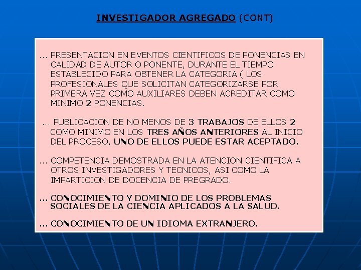 INVESTIGADOR AGREGADO (CONT) . . . PRESENTACION EN EVENTOS CIENTIFICOS DE PONENCIAS EN CALIDAD