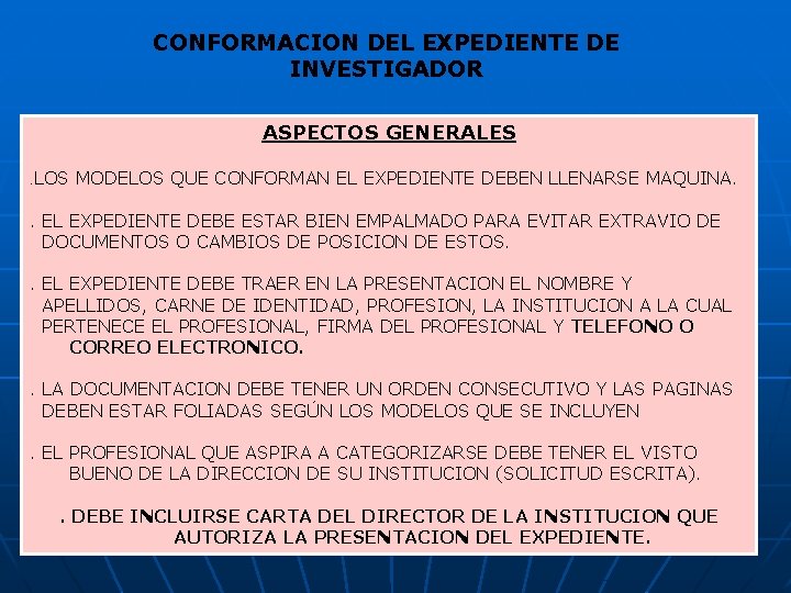 CONFORMACION DEL EXPEDIENTE DE INVESTIGADOR ASPECTOS GENERALES. LOS MODELOS QUE CONFORMAN EL EXPEDIENTE DEBEN