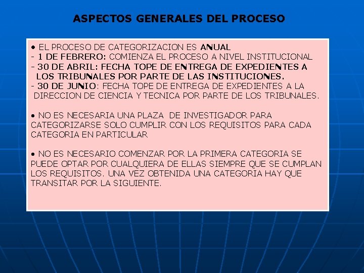 ASPECTOS GENERALES DEL PROCESO • EL PROCESO DE CATEGORIZACION ES ANUAL - 1 DE