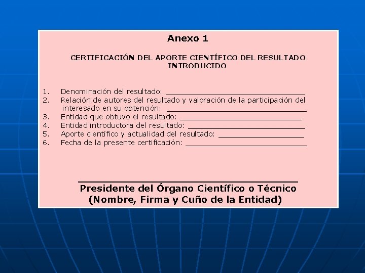 Anexo 1 CERTIFICACIÓN DEL APORTE CIENTÍFICO DEL RESULTADO INTRODUCIDO 1. 2. 3. 4. 5.