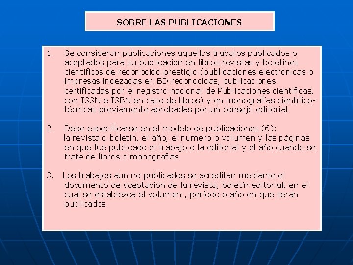 SOBRE LAS PUBLICACIONES 1. Se consideran publicaciones aquellos trabajos publicados o aceptados para su