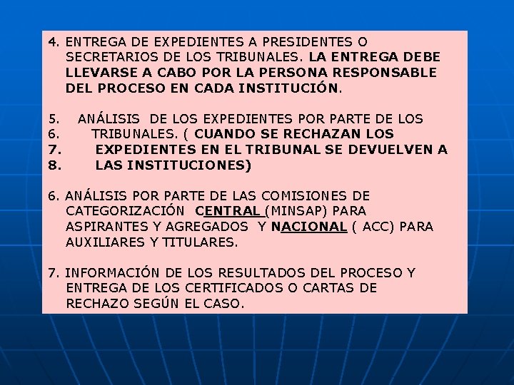 4. ENTREGA DE EXPEDIENTES A PRESIDENTES O SECRETARIOS DE LOS TRIBUNALES. LA ENTREGA DEBE