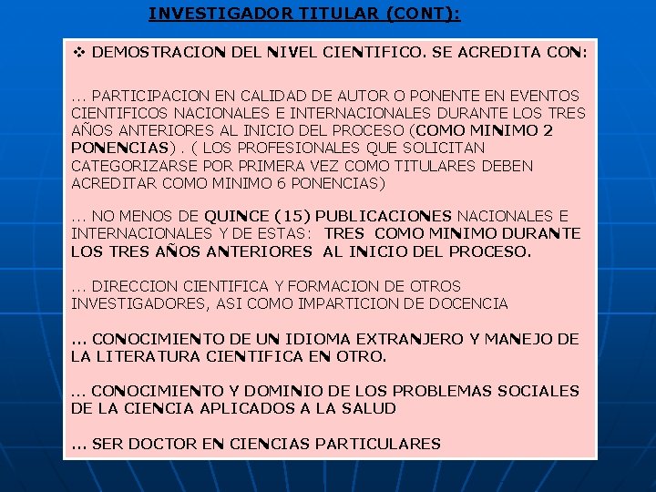 INVESTIGADOR TITULAR (CONT): v DEMOSTRACION DEL NIVEL CIENTIFICO. SE ACREDITA CON: . . .