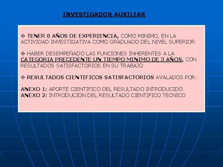 INVESTIGADOR AUXILIAR v TENER 8 AÑOS DE EXPERIENCIA, COMO MINIMO, EN LA ACTIVIDAD INVESTIGATIVA