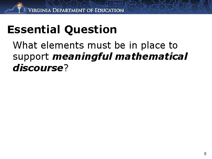 Essential Question What elements must be in place to support meaningful mathematical discourse? 8