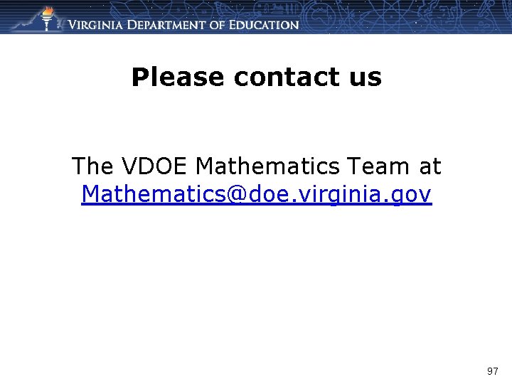 Please contact us The VDOE Mathematics Team at Mathematics@doe. virginia. gov 97 