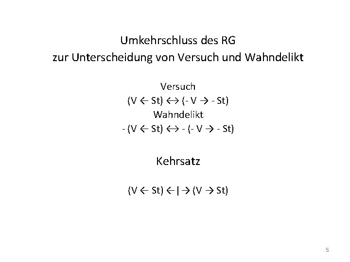 Umkehrschluss des RG zur Unterscheidung von Versuch und Wahndelikt Versuch (V ← St) ↔