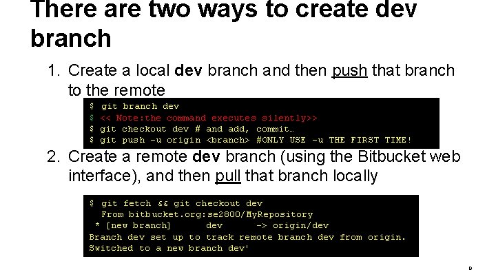 There are two ways to create dev branch 1. Create a local dev branch