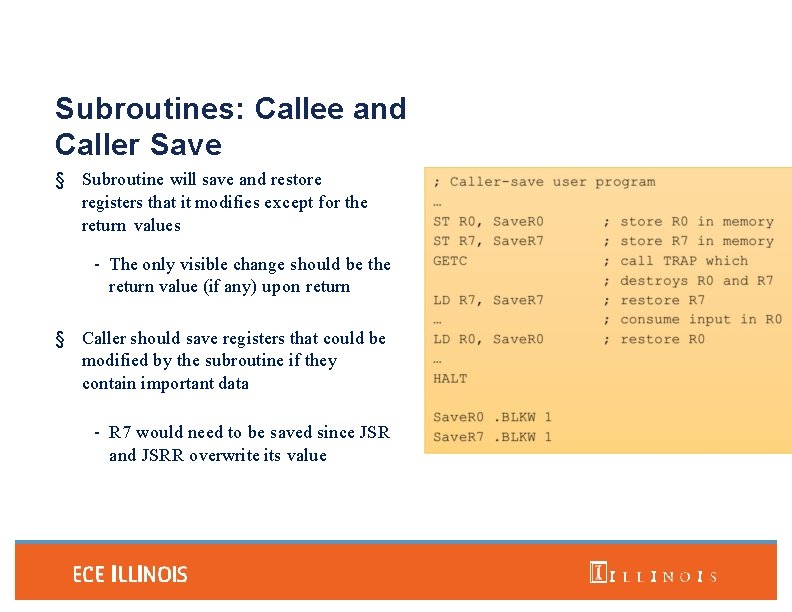 Subroutines: Callee and Caller Save § Subroutine will save and restore registers that it