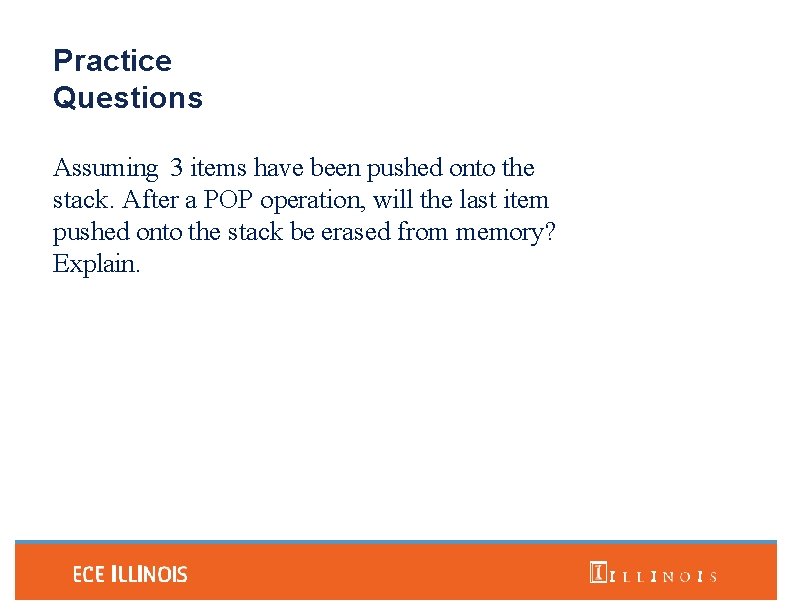 Practice Questions Assuming 3 items have been pushed onto the stack. After a POP