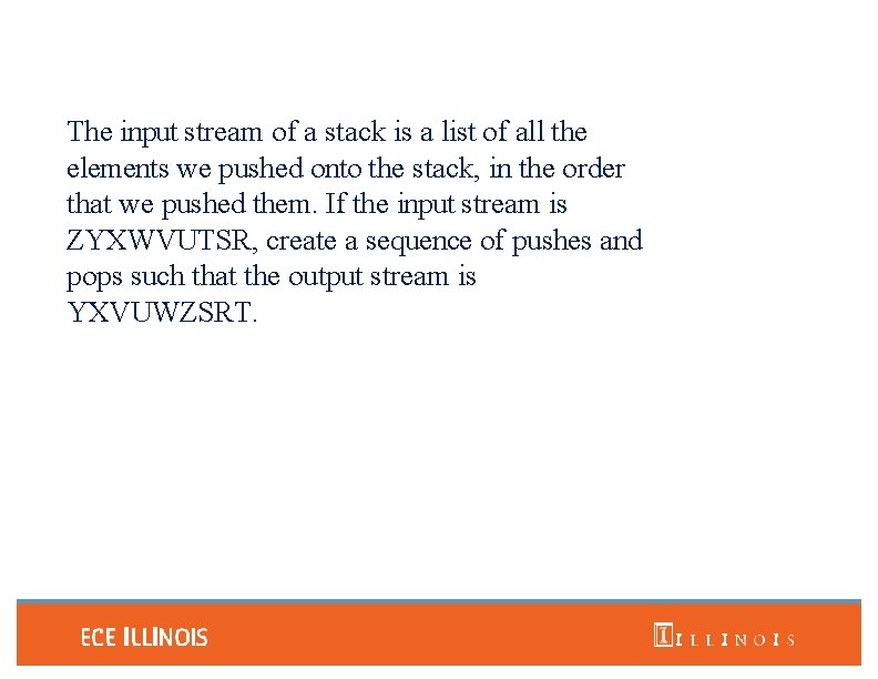 The input stream of a stack is a list of all the elements we