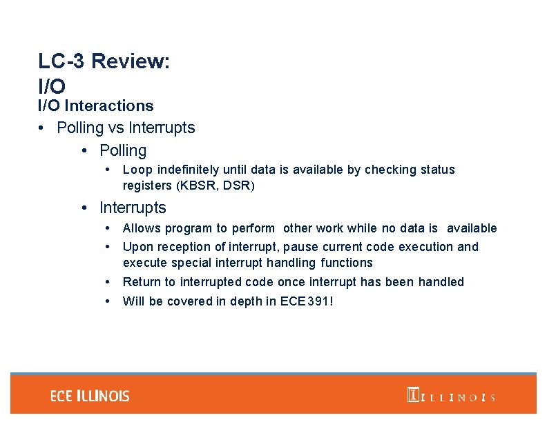 LC-3 Review: I/O Interactions • Polling vs Interrupts • Polling • Loop indefinitely until