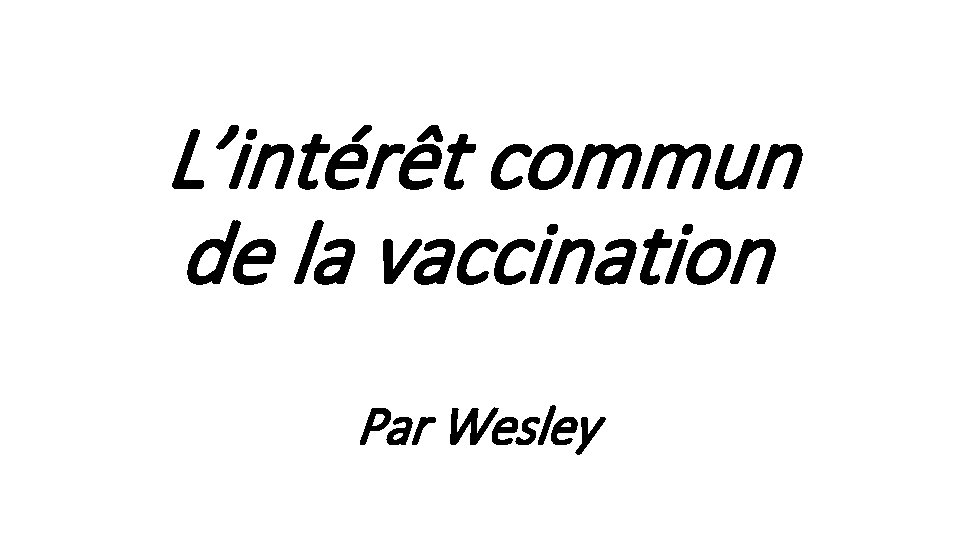 L’intérêt commun de la vaccination Par Wesley 
