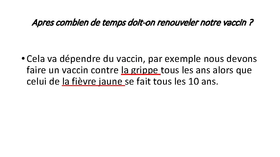 Apres combien de temps doit-on renouveler notre vaccin ? • Cela va dépendre du