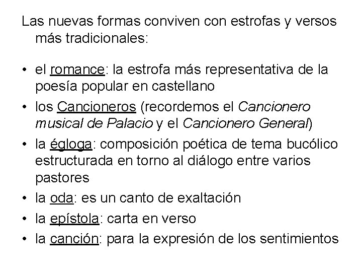 Las nuevas formas conviven con estrofas y versos más tradicionales: • el romance: la